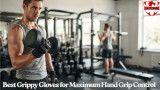 Best Grippy Gloves for Maximum Hand Grip Control