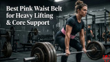 Best Pink Waist Belt for Heavy Lifting & Core Support