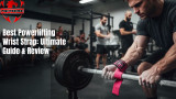 Best Powerlifting Wrist Strap for Support & Comfort