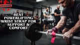 Best Powerlifting Wrist Strap for Support & Comfort