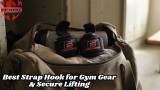 Best Strap Hook for Gym Gear & Secure Lifting
