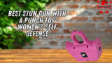 Best Stun Gun with a Punch for Women’s Self Defense
