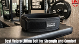 Best Velcro Lifting Belt for Strength and Comfort