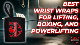 Best Wrist Wraps for Lifting, Boxing, and Powerlifting