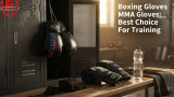 Boxing Gloves MMA Gloves: Best Choice For Training