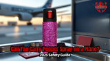 Can You Carry Pepper Spray on a Plane? Safety Guide