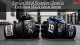 Everlast MMA Grappling Gloves vs FightSense MMA Gloves Review