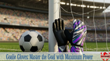 Goalie Gloves: Master the Goal with Maximum Power