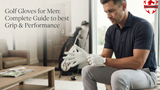 Golf Gloves for Men: Complete Guide to best Grip & Performance