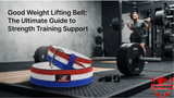 Good Weight Lifting Belt: The Ultimate Guide to Strength Training Support