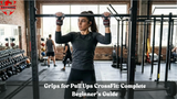 Grips for Pull Ups CrossFit: Complete Beginner’s Guide