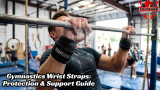 Gymnastics Wrist Straps: Protection & Support Guide