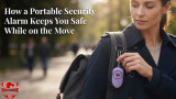 How a Portable Security Alarm Keeps You Safe While on the Move