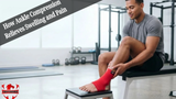 How Ankle Compression Relieves Swelling and Pain