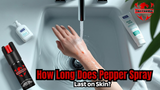 How Long Does Pepper Spray Last on Skin?