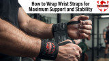 How to Wrap Wrist Straps for Maximum Support and Stability