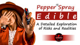 Is Pepper Spray Edible? A Detailed Exploration of Risks and Realities