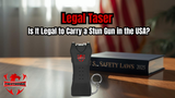 Legal taser: Is It Legal to Carry a Stun Gun in the USA?