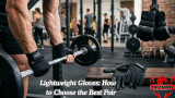 Lightweight Gloves: How to Choose the Best Pair