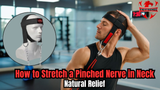 How to Stretch a Pinched Nerve in Neck: Natural Relief