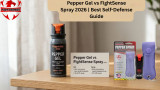Pepper Gel vs FightSense Spray 2026 | Best Self-Defense Guide