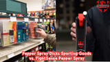 Pepper Spray Dicks Sporting Goods vs. FightSense Pepper Spray