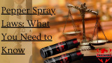 Pepper Spray Laws: What You Need to Know
