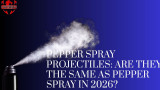 Pepper Spray Projectiles: Are They the Same as Pepper Spray in 2026?