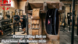 Pioneer Lifting Belt vs FightSense Belt: Review 2026