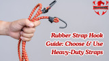 Rubber Strap Hook Guide: Choose & Use Heavy-Duty Straps