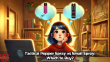 Tactical Pepper Spray vs Small Spray: Which to Buy?