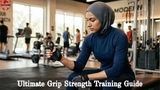 Ultimate Grip Strength Training Guide