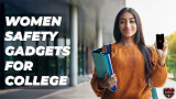 Women Safety Gadgets for College: Stay Safe and Empowered