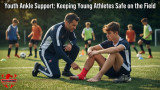 Youth Ankle Support: Keeping Young Athletes Safe on the Field