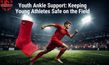 Youth Ankle Support: Keeping Young Athletes Safe on the Field