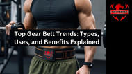 Top Gear Belt Trends: Types, Uses, and Benefits Explained
