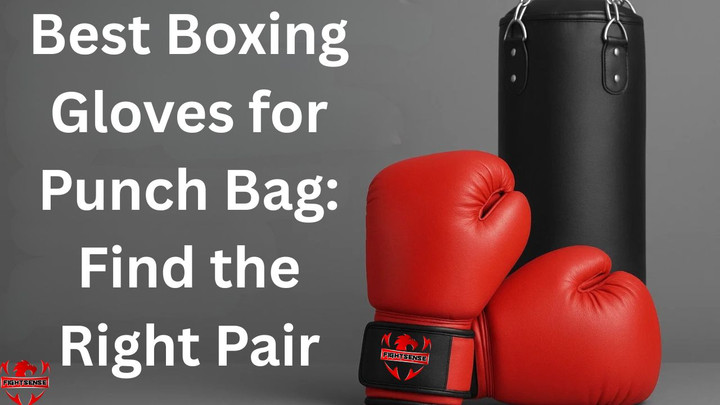 Best Boxing Gloves for Punch Bag: Find the Right Pair