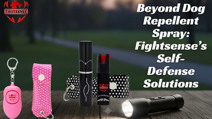Beyond Dog Repellent Spray: Fightsense’s Self-Defense Solutions