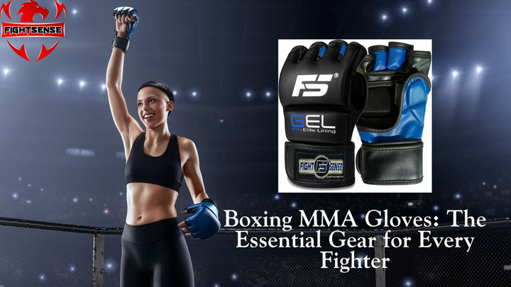 Boxing MMA Gloves: The Essential Gear for Every Fighter