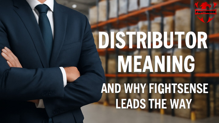 Distributor Meaning and Why Fightsense Leads the Way