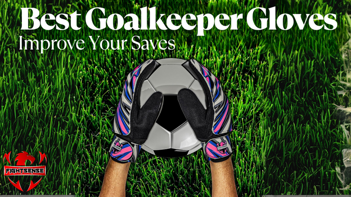 How Best Goalkeeper Gloves Improve Your Saves