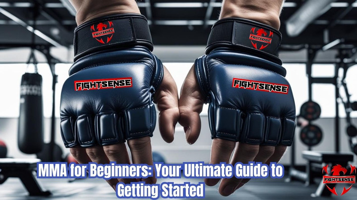 MMA for Beginners: Your Ultimate Guide to Getting Started MMA for Beginners: Your Ultimate Guide to Getting Started