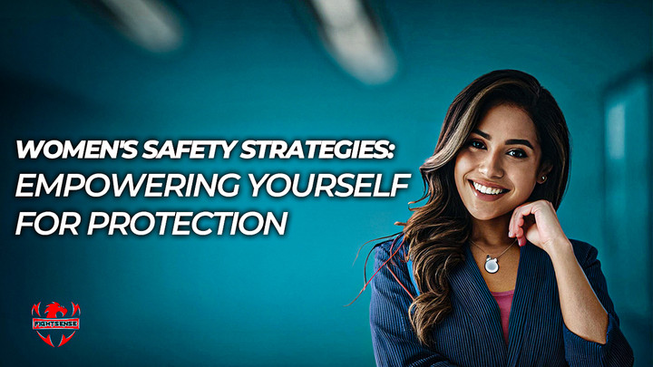 Women's Safety Strategies: Empowering Yourself for Protection