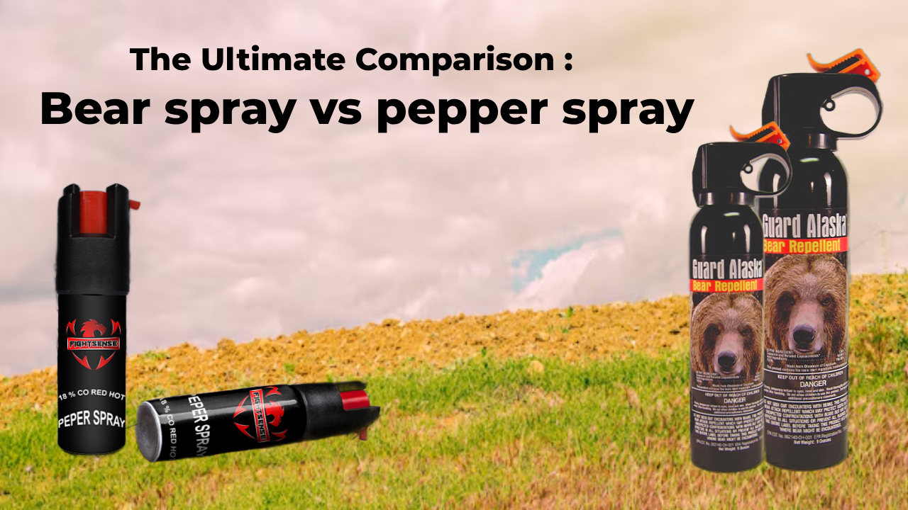 The Ultimate Comparison Bear spray vs pepper spray FIGHTSENSE