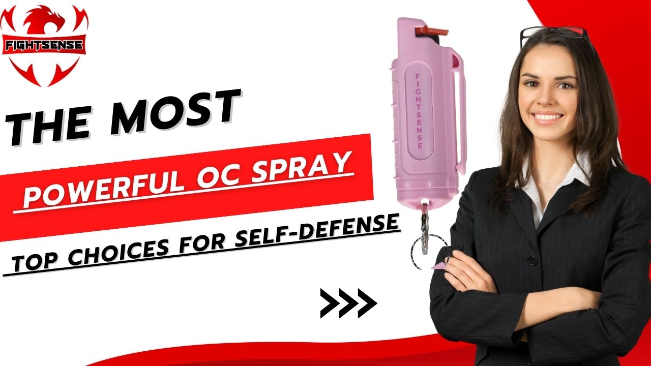 The Most Powerful OC Spray: Top Choices for Self-Defense - FIGHTSENSE