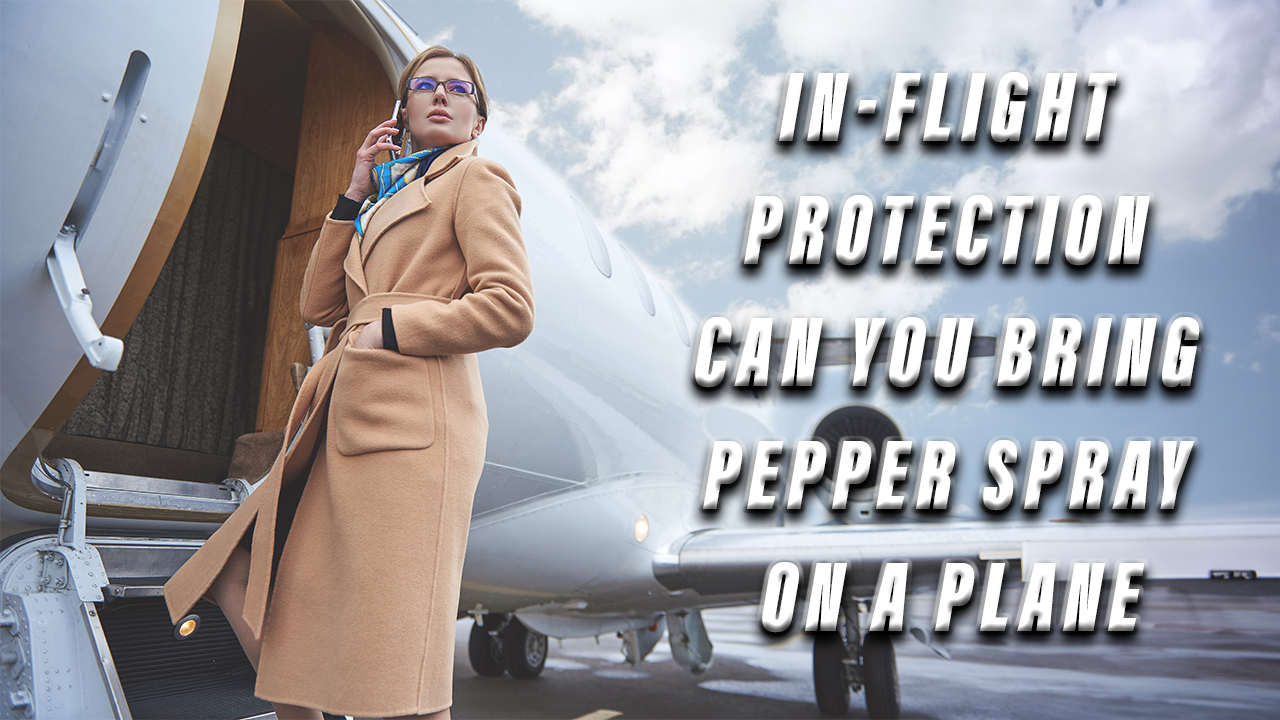 InFlight Protection Can You Bring Pepper Spray on a Plane FIGHTSENSE