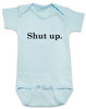 Shut up baby onesie, bad attitude baby, funny sayings baby bodysuit, rude baby onesie, funny baby gift, shut your mouth baby, offensive baby bodysuit, blue