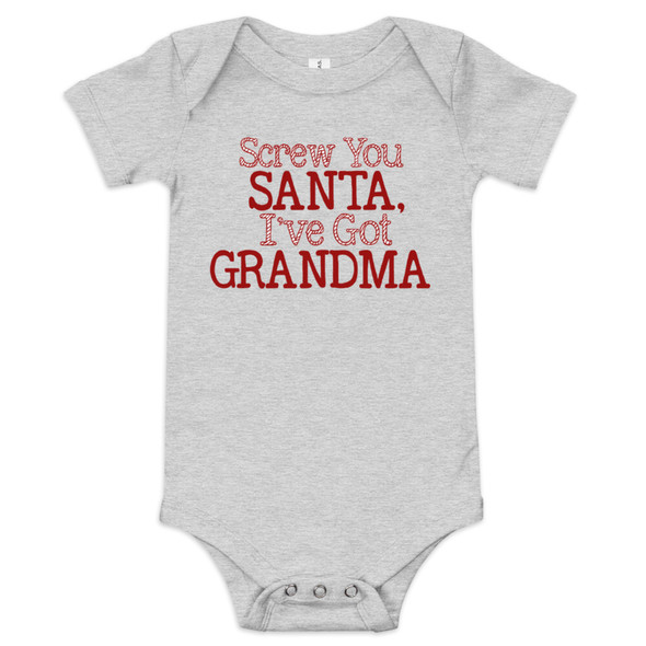 Grey baby bodysuit with the playful phrase "Screw You Santa, I've Got Grandma!" in bold, festive font, perfect for those who love holiday humor with a bit of attitude. Grey baby bodysuit with the playful phrase "Screw You Santa, I've Got Grandma!" in bold, festive font, perfect for those who love holiday humor with a bit of attitude.