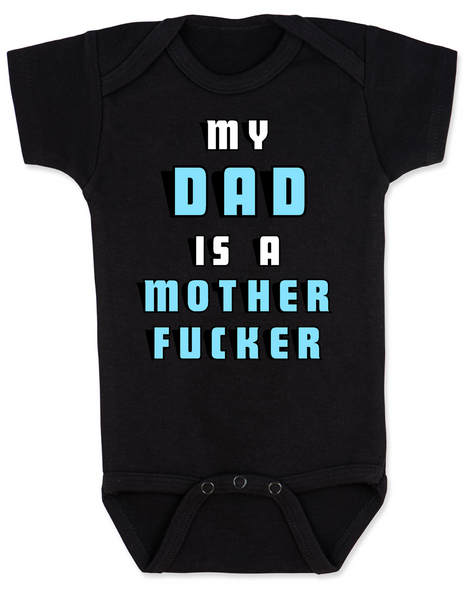 My Dad is a Mother Fucker Bodysuit, Funny offensive Baby Shower gift, daddy is a mother fucker
