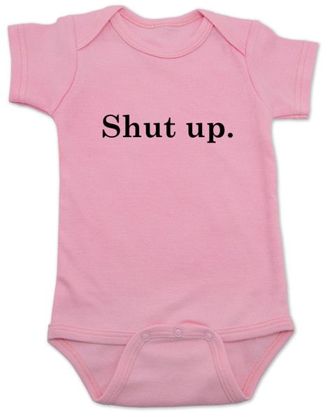 Shut up baby onesie, bad attitude baby, funny sayings baby bodysuit, rude baby onesie, funny baby gift, shut your mouth baby, offensive baby bodysuit, pink